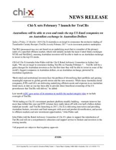 NEWS RELEASE Chi-X sets February 7 launch for TraCRs Australians will be able to own and trade the top US listed companies on an Australian exchange in Australian Dollars Sydney Friday 21 October 2016 Chi-X Australia is 