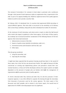 Report on APQN interns workshop 28 February 2012 The concept of internship is for someone to learn about a particular job or profession through a short period of work experience within an organisation that is experienced