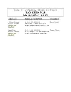 Dana D. Johnson, Clerk of Court TAX DEED SALE July 10, 2012– 11:00 AM APPLICANT