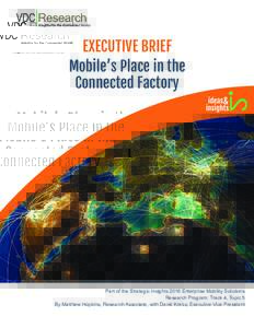 EXECUTIVE BRIEF Mobile’s Place in the Connected Factory Part of the Strategic Insights 2016 Enterprise Mobility Solutions Research Program: Track 4, Topic 5