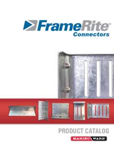 product catalog  the best products, quality, and customer service. Our FrameRite Connectors Catalog details our  line of high quality steel framing connectors. We know our customers depend on our quality products so we