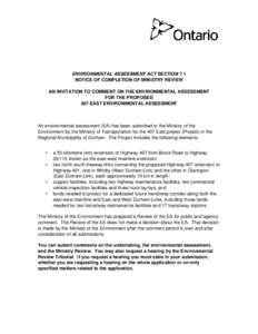 ENVIRONMENTAL ASSESSMENT ACT SECTION 7.1 NOTICE OF COMPLETION OF MINISTRY REVIEW AN INVITATION TO COMMENT ON THE ENVIRONMENTAL ASSESSMENT FOR THE PROPOSED 407 EAST ENVIRONMENTAL ASSESSMENT