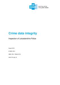 Crime data integrity Inspection of Leicestershire Police August 2014 © HMIC 2014 ISBN: [removed]