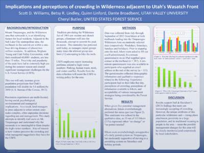 ImplicaCons	
  and	
  percepCons	
  of	
  crowding	
  in	
  Wilderness	
  adjacent	
  to	
  Utah’s	
  Wasatch	
  Front	
  	
   ScoH	
  D.	
  Williams,	
  Betsy	
  R.	
  Lindley,	
  Quinn	
  Linford,