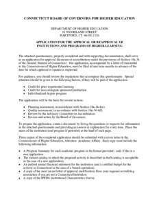 CONNECTICUT BOARD OF GOVERNORS FOR HIGHER EDUCATION DEPARTMENT OF HIGHER EDUCATION 61 WOODLAND STREET HARTFORD, CT[removed]APPLICATION FOR THE APPROVAL OR REAPPROVAL OF INSTITUTIONS AND PROGRAMS OF HIGHER LEARNING