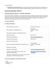 Common Data Set Northwestern Common Data Set The Common Data Set reports standard data items and definitions of information detailing enrollment statistics, academic offerings, student life, and tuition at the University