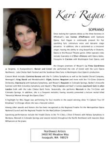 Ka! Ragan SOPRANO Since making her operatic debut as the three heroines in Offenbach’s Les Contes d’Hoffmann with Spokane Opera, Kari Ragan is continually praised for her