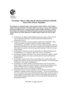 Psychology’s Role in Addressing the Mental and Behavioral Health Needs of the Geriatric Population Psychologists are integral members of the geriatric health workforce. They include highly trained professionals with un