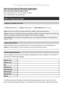 Pre-Renewal School Working Copy 2015 Annual School Renewal Application State of Wisconsin Educational Approval Board 201 W. Washington Avenue, 3rd Floor · Madison, WI[removed]Phone: ([removed] · Fax: ([removed]