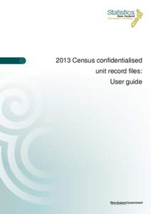 2013 Census confidentialised unit record files: User guide Crown copyright © This work is licensed under the Creative Commons Attribution 3.0 New Zealand licence.