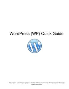 WordPress (WP) Quick Guide  This project is funded in part by the U.S. Institute of Museum and Library Services and the Mississippi Library Commission.  I.