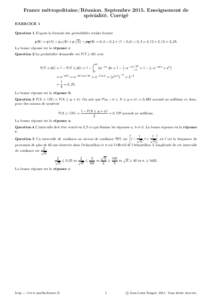 France métropolitaine/Réunion. SeptembreEnseignement de spécialité. Corrigé EXERCICE 1 Question 1 D’après la formule des probabilités totales fournit  p(B) = p(A) × pA (B) + p A × pA (B) = 0, 6 × 0, 2