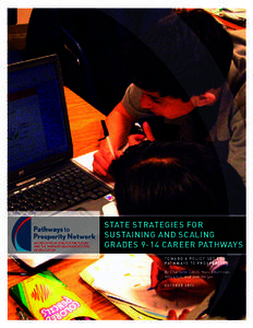 STATE STRATEGIES FOR SUSTAINING AND SCALING GRADES 9-14 CAREER PATHWAYS TOWARD A POLICY SET FOR PATHWAYS TO PROSPERITY By Charlotte Cahill, Nancy Hoffman,