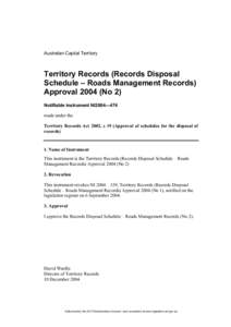 Australian Capital Territory  Territory Records (Records Disposal Schedule – Roads Management Records) Approval[removed]No 2) Notifiable instrument NI2004—474