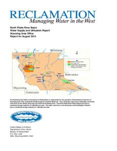 North Platte River Basin Water Supply and Utilization Report Wyoming Area Office Report for August[removed]The Wyoming Area Office of the Bureau of Reclamation is responsible for the operation of Reclamation reservoirs in