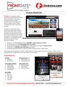 iTickets Media Kit iTickets is an essential e-media resource for, reaching the faith-based market. Publishers, music labels, non-profits, event promoters, Christian artists, and virtually every