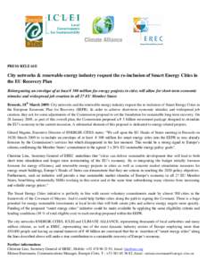 PRESS RELEASE  City networks & renewable energy industry request the re-inclusion of Smart Energy Cities in the EU Recovery Plan Reintegrating an envelope of at least € 500 million for energy projects in cities will al