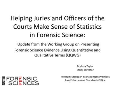 Helping Juries and Officers of the Courts Make Sense of Statistics in Forensic Science: Update from the Working Group on Presenting Forensic Science Evidence Using Quantitative and Qualitative Terms (QQWG)