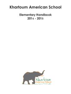 Khartoum American School Elementary Handbook[removed] Khartoum American School Mission Statement Khartoum American School provides an outstanding learning