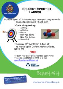 INCLUSIVE SPORT NT LAUNCH Inclusive Sport NT is introducing a new sport programme for disabled people aged 14 and over. Come along and try: Archery