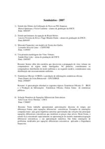 Seminários[removed]Estudo dos Efeitos da Calibração de Pesos na PIA-Empresa. Marcel Quintana e Victor Candiota – alunos de graduação da ENCE