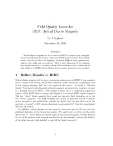 Field Quality Issues for RHIC Helical Dipole Magnets M. J. Syphers November 30, 1995 Abstract Helical dipole magnets are to be used in RHIC to perform spin manipulations of polarized proton beams. The issue of field qual