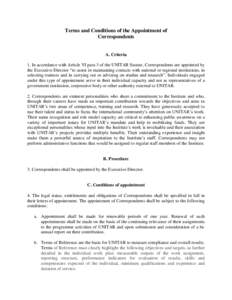 Terms and Conditions of the Appointment of Correspondents A. Criteria 1. In accordance with Article VI para 3 of the UNITAR Statute, Correspondents are appointed by the Executive Director “to assist in maintaining cont