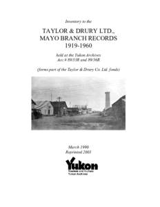 Inventory to the Taylor & Drury Ltd., Mayo Branch records, [removed]held at the Yukon Archives