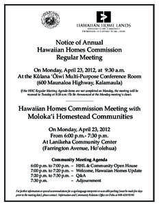Notice of Annual Hawaiian Homes Commission Regular Meeting On Monday, April 23, 2012, at 9:30 a.m. At the Kūlana ‘Ōiwi Multi-Purpose Conference Room (600 Maunaloa Highway, Kalamaula)