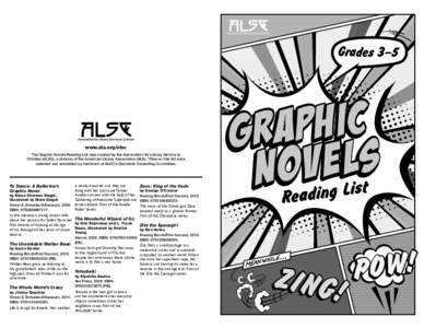 Grades 3–5  www.ala.org/alsc The Graphic Novels Reading List was created by the Association for Library Service to Children (ALSC), a division of the American Library Association (ALA). Titles on this list were selecte