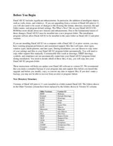 Before You Begin DataCAD X3 includes significant enhancements. In particular, the addition of intelligent objects such as walls, doors, and windows. If you are upgrading from a version of DataCAD prior to 11, you will al