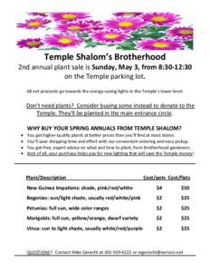 Temple Shalom’s Brotherhood 2nd annual plant sale is Sunday, May 3, from 8:30-12:30 on the Temple parking lot. All net proceeds go towards the energy-saving lights in the Temple’s lower level.  Don’t need plants? C