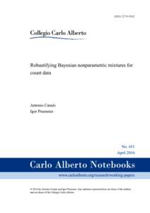 Robustifying Bayesian nonparametric mixtures for count data Antonio Canale Department of Economics and Statistics and Collegio Carlo Alberto,  University of Torino, Torino, Italy