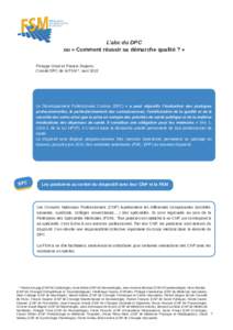 L’abc du DPC ou « Comment réussir sa démarche qualité ? » Philippe Orcel et Francis Dujarric, Comité DPC de la FSM *, avrilLe Développement Professionnel Continu (DPC) « a pour objectifs l’évaluation 