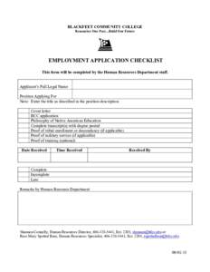 BLACKFEET COMMUNITY COLLEGE Remember Our Past....Build Our Future EMPLOYMENT APPLICATION CHECKLIST This form will be completed by the Human Resources Department staff. Applicant’s Full Legal Name