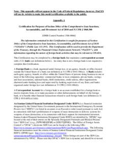 Note: This appendix will not appear in the Code of Federal Regulations; however, FinCEN will use its website to make this model certification available to the public. Appendix A Certification for Purposes of Section 104(