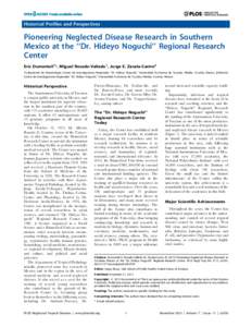 Historical Profiles and Perspectives  Pioneering Neglected Disease Research in Southern Mexico at the ‘‘Dr. Hideyo Noguchi’’ Regional Research Center Eric Dumonteil1*, Miguel Rosado-Vallado1, Jorge E. Zavala-Cast