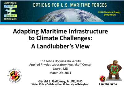 2011 Climate & Energy Symposium Adapting Maritime Infrastructure to Climate Challenges: A Landlubber’s View