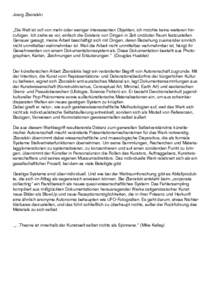 Joerg Zboralski „Die Welt ist voll von mehr oder weniger interessanten Objekten; ich möchte keine weiteren hinzufügen. Ich ziehe es vor, einfach die Existenz von Dingen in Zeit und/oder Raum festzustellen. Genauer gesagt, meine Arbeit beschäftigt sich mit Dingen, deren Beziehung zueinander sinnlich