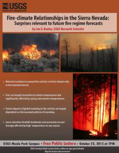 Fire-climate Relationships in the Sierra Nevada: Surprises relevant to future fire regime forecasts by Jon E. Keeley, USGS Research Scientist Historical variation in annual fire activity is tied to climate only in the mo