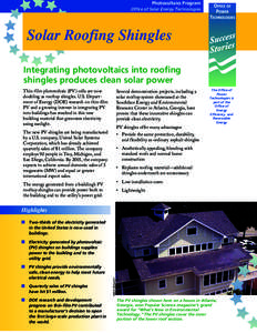 Photovoltaics Program Office of Solar Energy Technologies Solar Roofing Shingles Integrating photovoltaics into roofing shingles produces clean solar power