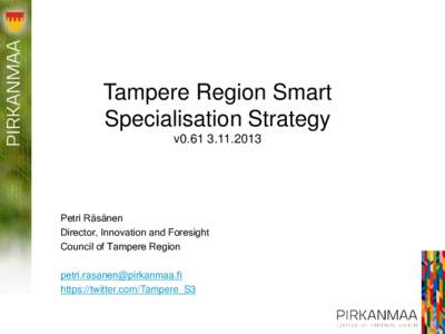 Tampere Region Smart Specialisation Strategy v0[removed]Petri Räsänen Director, Innovation and Foresight