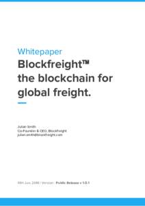 Whitepaper  Blockfreight™ the blockchain for global freight. Julian Smith