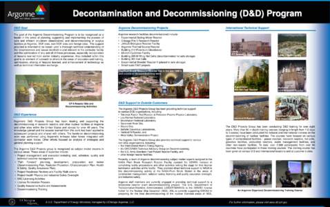 Decontamination and Decommissioning (D&D) Program D&D Goal Argonne Decommissioning Projects  The goal of the Argonne Decommissioning Program is to be recognized as a
