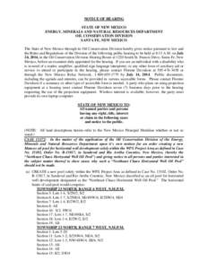 NOTICE OF HEARING STATE OF NEW MEXICO ENERGY, MINERALS AND NATURAL RESOURCES DEPARTMENT OIL CONSERVATION DIVISION SANTA FE, NEW MEXICO The State of New Mexico through its Oil Conservation Division hereby gives notice pur