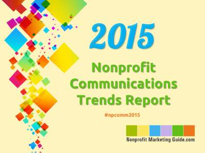 2011 Nonprofit Communications Trends Report . . .and What It All Means for Your Good Cause