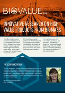 INNOVATIVE RESEARCH ON HIGH VALUE PRODUCTS FROM BIOMASS The refining of biomass to substi­tute fossil products is a fundamental prerequisite for the biobased society. Our