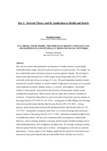 Day 1: Network Theory and Its Application to Health and Society  Keynote Lecture Sponsored by Glaxo-Smith-Kline  EAT, DRINK, AND BE MERRY: THE SPREAD OF OBESITY, SUBSTANCE USE,