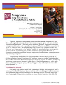Exergames Using Video Games to Promote Physical Activity Barbara Chamberlin, PhD, and Rachel Gallagher Research Presentation