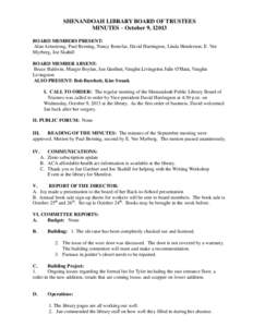 SHENANDOAH LIBRARY BOARD OF TRUSTEES MINUTES – October 9, 12013 BOARD MEMBERS PRESENT: Alan Armstrong, Paul Berning, Nancy Bonefas, David Harrington, Linda Henderson, E. Vee Myrberg, Joe Skahill BOARD MEMBER ABSENT: